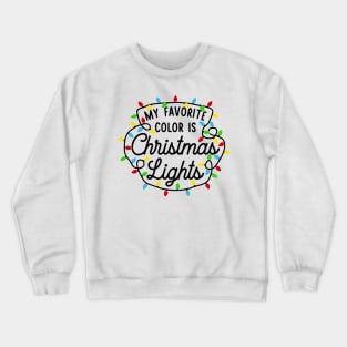 My Favorite Color is Christmas Lights Crewneck Sweatshirt